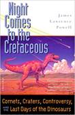 Night Comes to the Cretaceous: Comets, Craters, Controversy, and the Last Days of the Dinosaurs